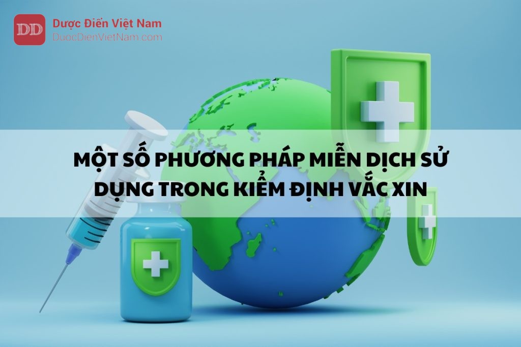 Một số phương pháp miễn dịch sử dụng trong kiểm định Vắc xin