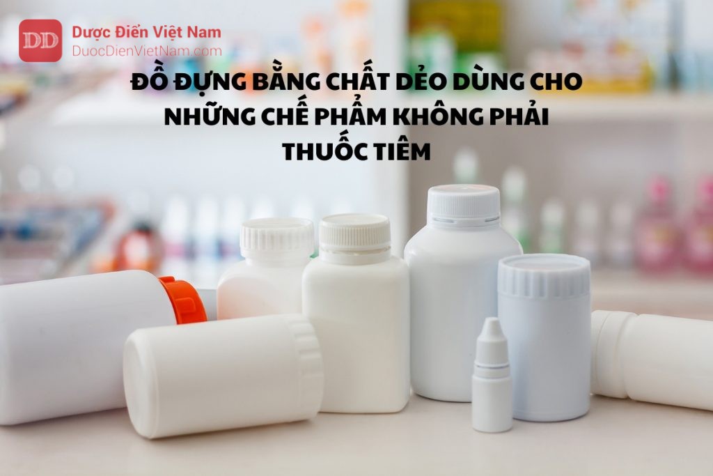 Đồ đựng bằng chất dẻo dùng cho những chế phẩm không phải thuốc tiêm