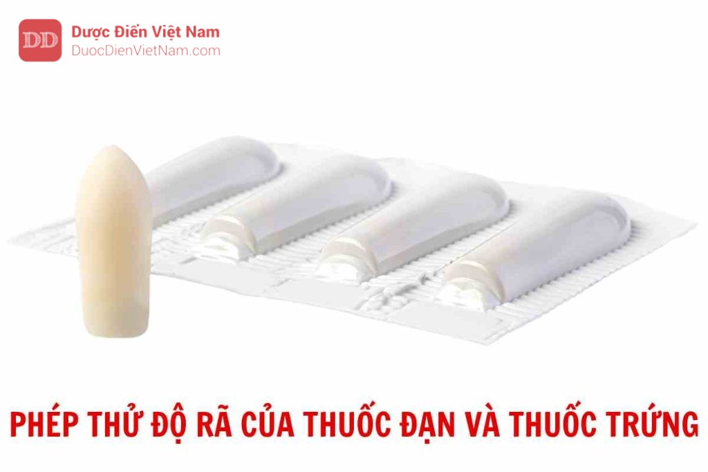 PHÉP THỬ ĐỘ RÃ CỦA THUỐC ĐẠN VÀ THUỐC TRỨNG