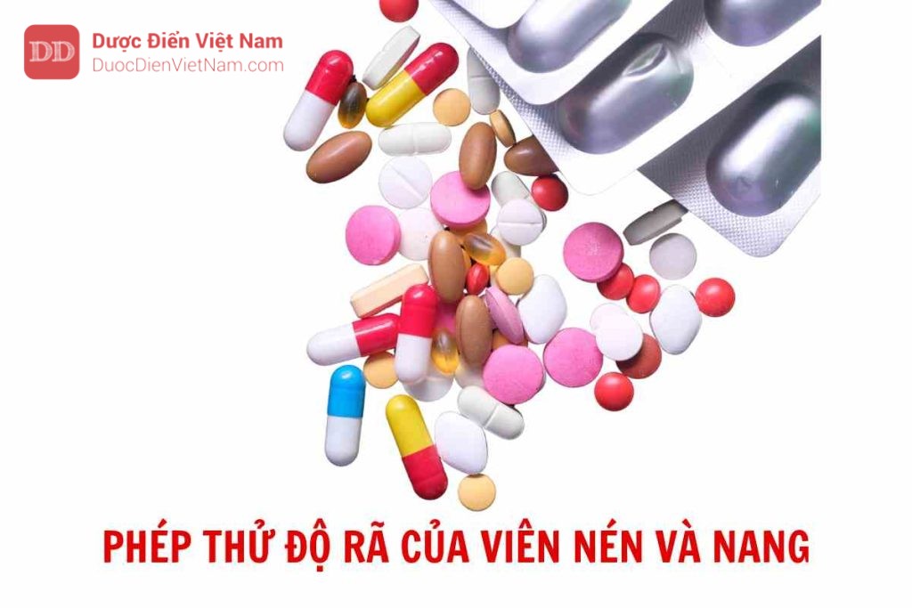 PHÉP THỬ ĐỘ RÃ CỦA VIÊN NÉN VÀ NANG