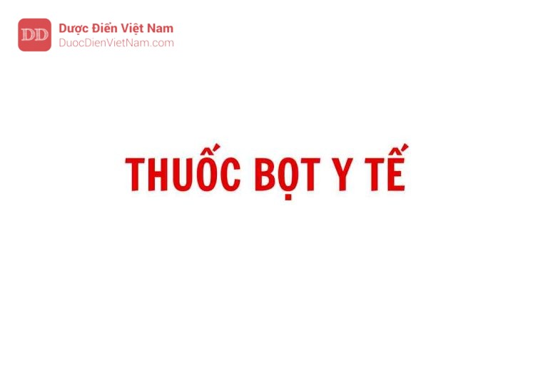 THUỐC BỌT Y TẾ