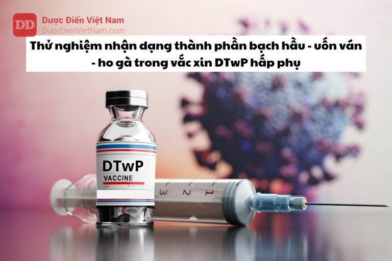 Thử nghiệm nhận dạng thành phần bạch hầu - uốn ván - ho gà trong vắc xin DTwP hấp phụ