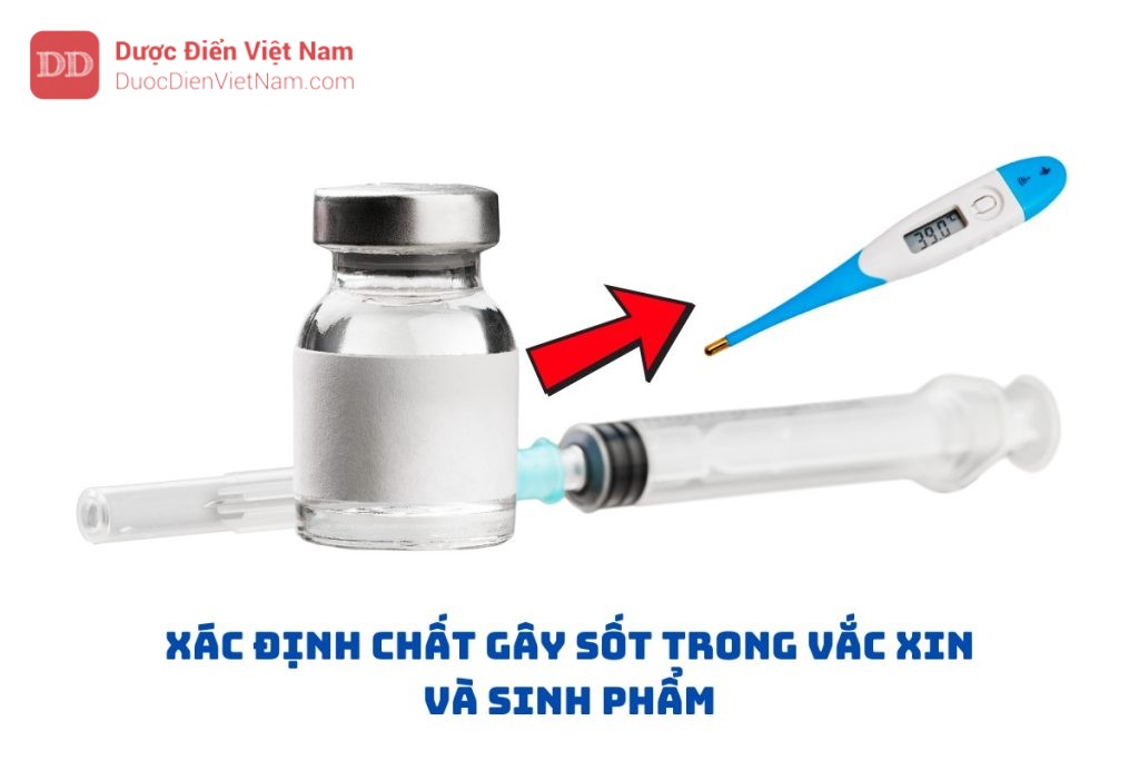 XÁC ĐỊNH CHẤT GÂY SỐT TRONG VẮC XIN VÀ SINH PHẨM