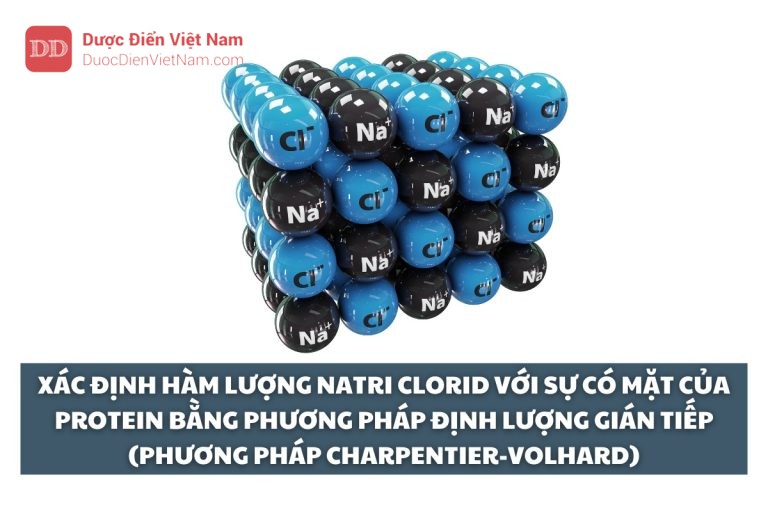 Xác định hàm lượng natri clorid với sự có mặt của protein bằng phương pháp định lượng gián tiếp (Phương pháp Charpentier-Volhard)