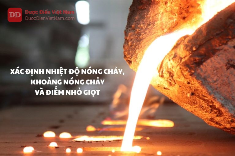 XÁC ĐỊNH NHIỆT ĐỘ NÓNG CHẢY, KHOẢNG NÓNG CHẢY VÀ ĐIỂM NHỎ GIỌT