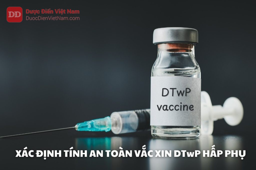 XÁC ĐỊNH TÍNH AN TOÀN VẮC XIN DTwP HẤP PHỤ