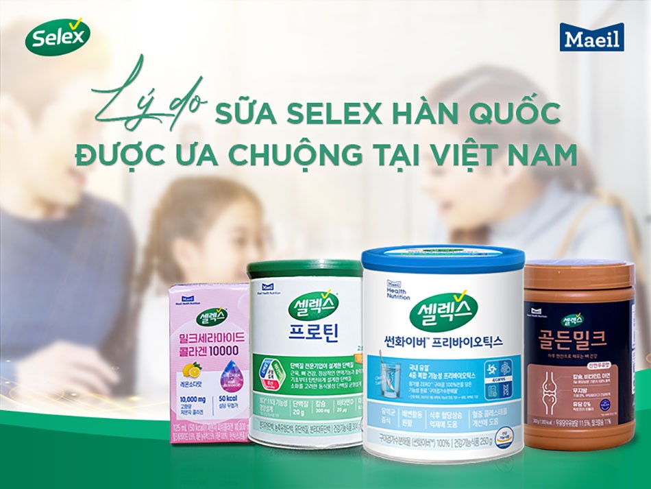 Lý do Selex Hàn Quốc được ưa chuộng tại Việt Nam