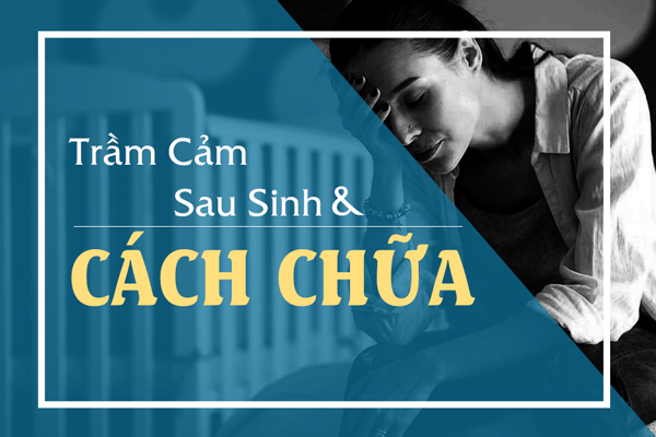 Cách chữa trầm cảm sau sinh