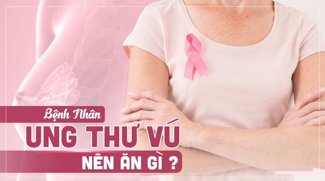  Ung thư vú nên ăn gì?