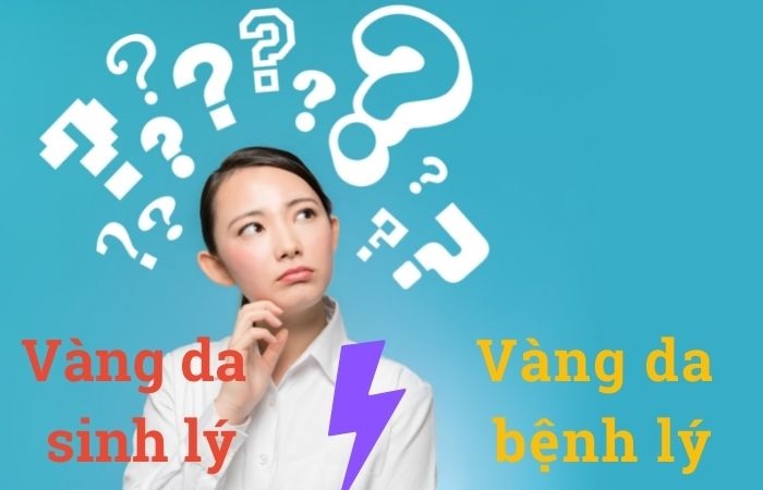 Phân biệt vàng da sơ sinh sinh lý và bệnh lý