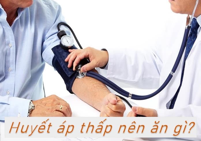 Huyết áp thấp nên ăn gì, kiêng gì?